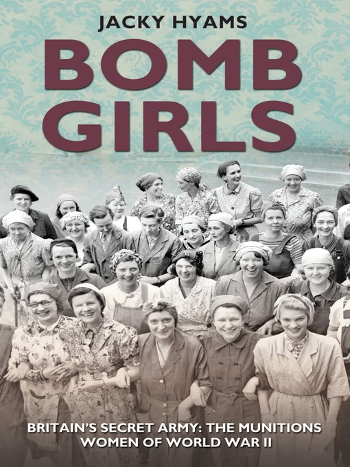 Title details for Bomb Girls--Britain's Secret Army by Jacky Hyams - Wait list